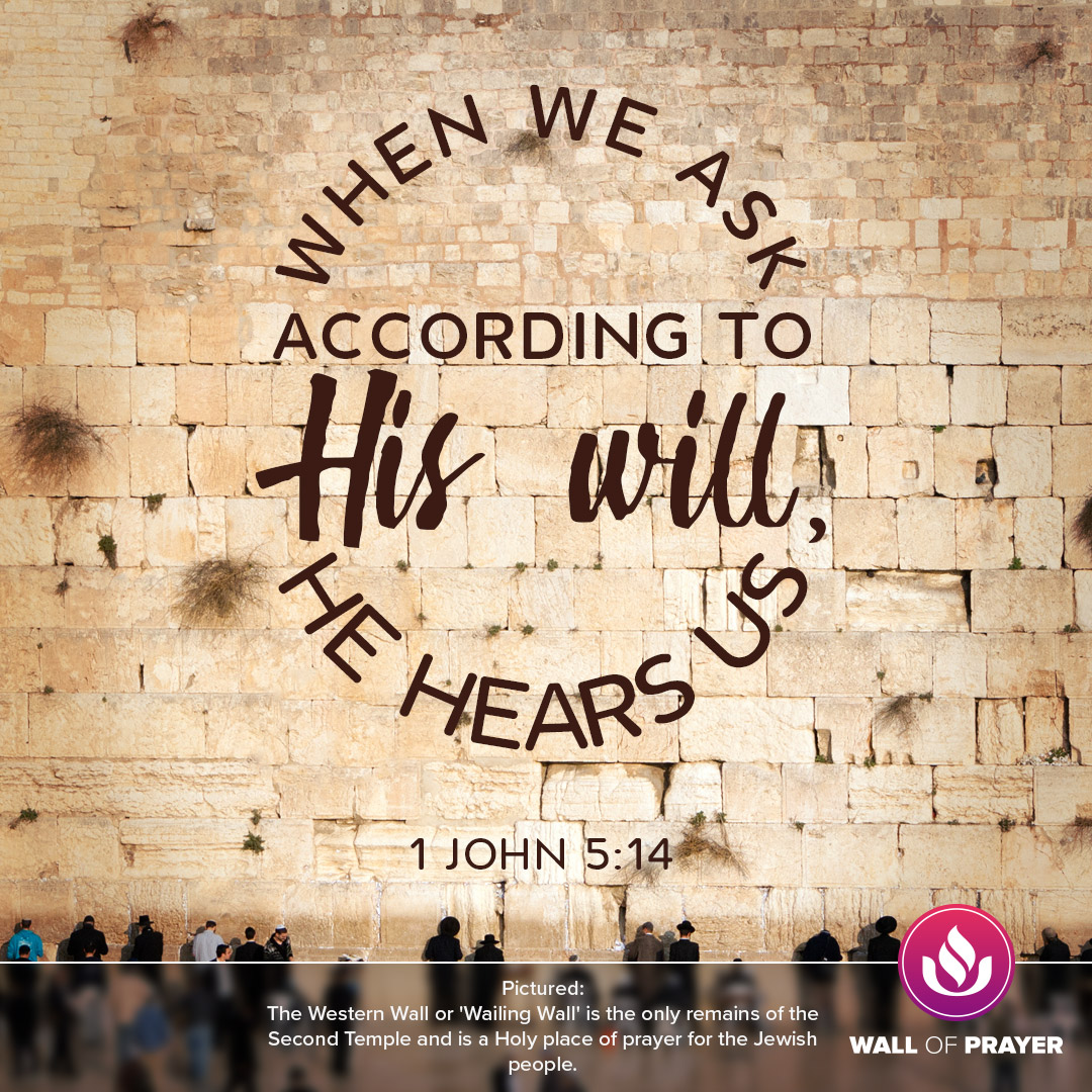 When we as according to His Will, He hears us. #WallOfPrayer