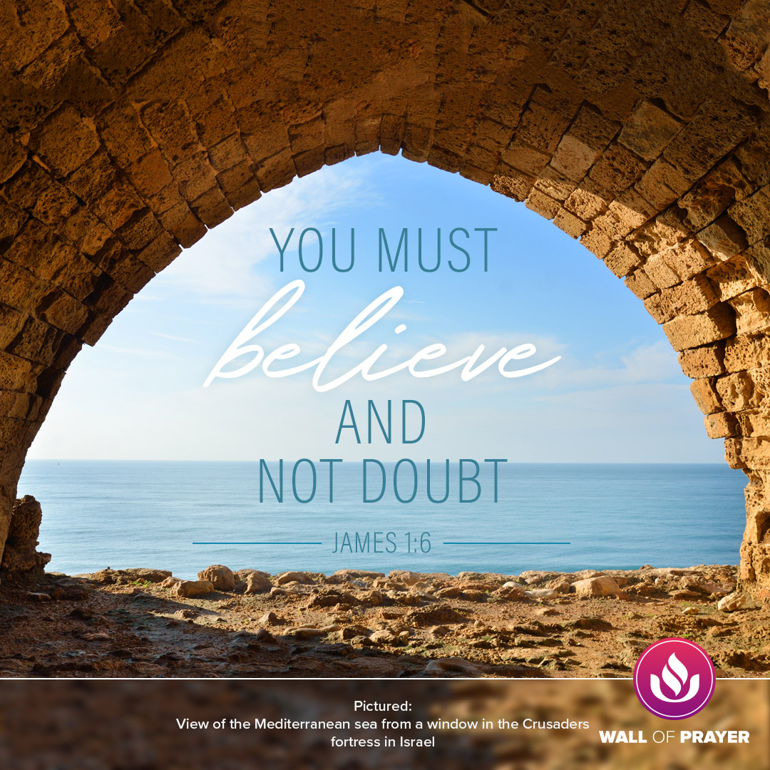 You must believe and not doubt James 1:6 #WallOfPrayer