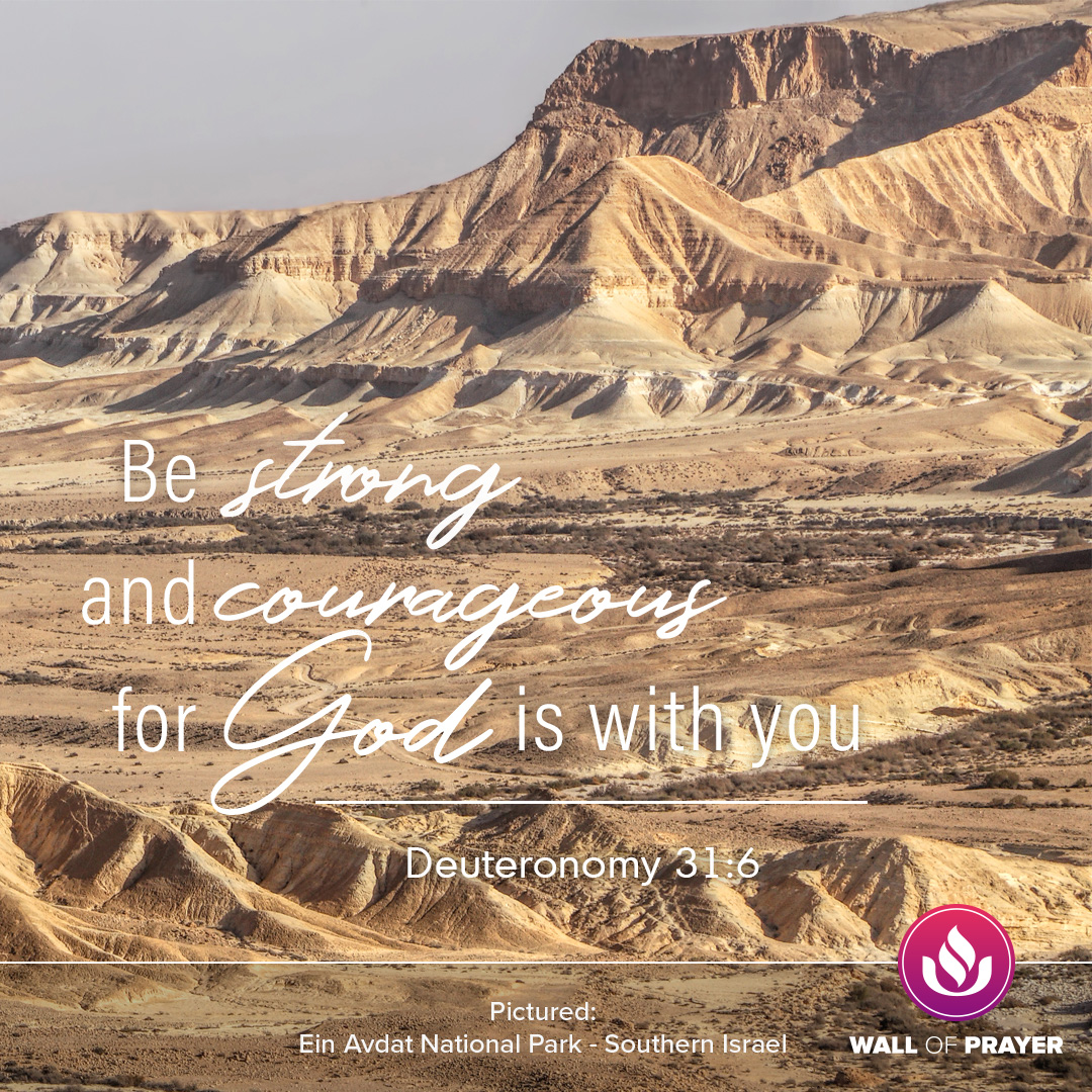 Be Strong and Courageous, for God is with you.