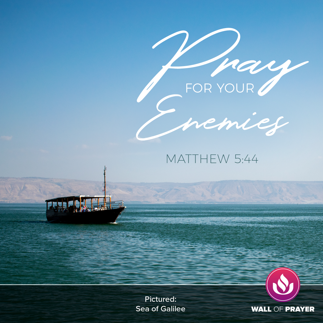 Pray for your enemies Matthew 5:44